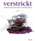 verstrickt: Stricken mit neuen Ideen und Materialien