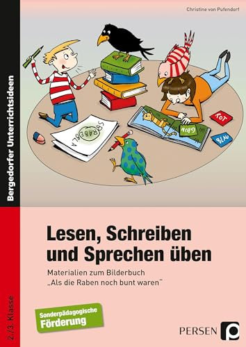 Lesen, Schreiben und Sprechen üben: Materialien zum Bilderbuch Als die Raben noch bunt waren für die Förderschule (2. und 3. Klasse)