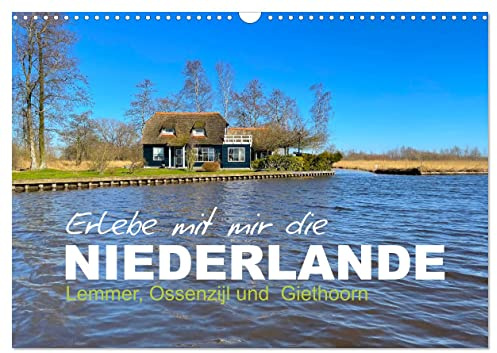 Erlebe mit mir die Niederlande (Wandkalender 2026 DIN A3 quer), CALVENDO Monatskalender: Idyllische Orte im Norden des Landes (CALVENDO Orte)