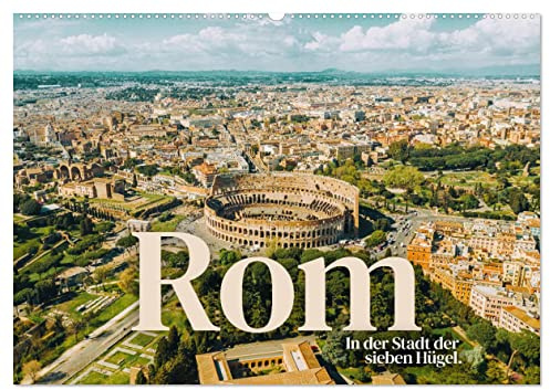 Rom - In der Stadt der sieben Hügel. (Wandkalender 2026 DIN A2 quer), CALVENDO Monatskalender: Eine erstklassige Reise nach Rom. (CALVENDO Orte)