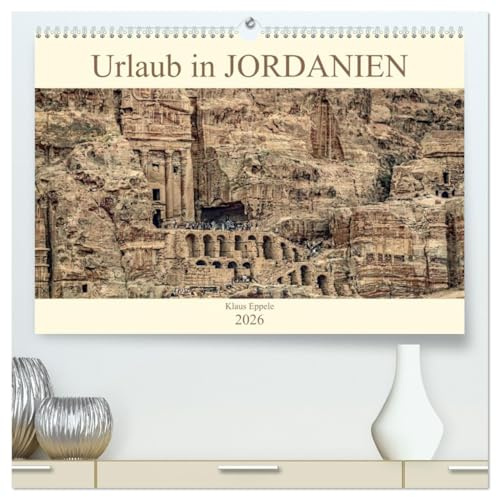 Urlaub in JORDANIEN (hochwertiger Premium Wandkalender 2026 DIN A2 quer), Kunstdruck in Hochglanz: Eine faszinierende Rundreise durch das Königreich Jordanien (CALVENDO Orte)