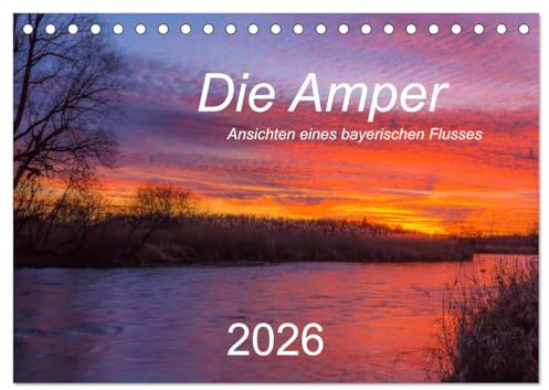 Die Amper - Ansichten eines bayerischen Flusses (Tischkalender 2026 DIN A5 quer), CALVENDO Monatskalender: Begleiten Sie die Amper vom Ursprung am ... bis zur Mündung in die Isar. (CALVENDO Natur)