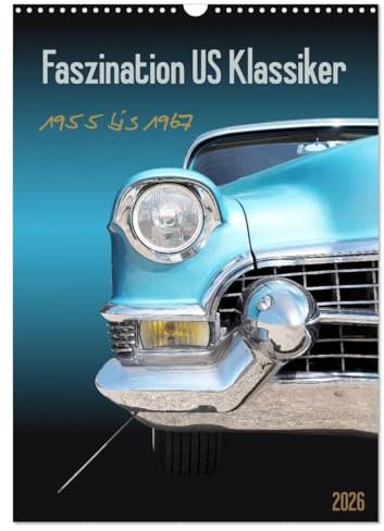 Faszination US Klassiker 1955 bis 1967 (Wandkalender 2026 DIN A3 hoch), CALVENDO Monatskalender: Entdecken Sie tolle amerikanische Autos aus den 1950er und 1960er Jahren. (CALVENDO Mobilitaet)