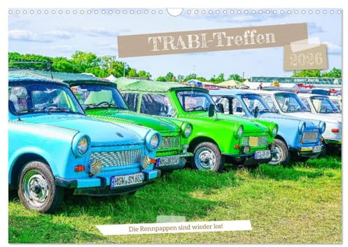 Trabi-Treffen (Wandkalender 2026 DIN A3 quer), CALVENDO Monatskalender: Einmal im Jahr treffen sich tausende Freunde gepflegter DDR-Automobile in Anklam! (CALVENDO Orte)