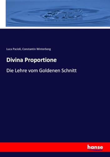 Divina Proportione: Die Lehre vom Goldenen Schnitt