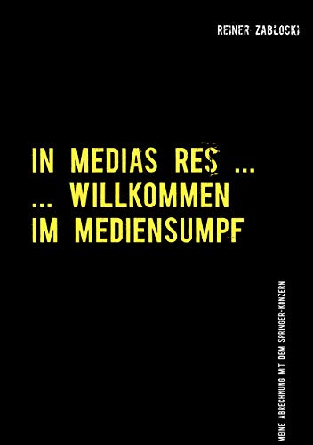 In Medias Res ...: ... Willkommmen im Mediensumpf