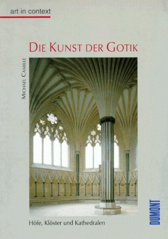 Die Kunst der Gotik: Höfe, Klöster, Kathedralen