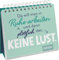 Da will man in Ruhe arbeiten und dann plötzlich das: keine Lust.: Lustiger Tischaufsteller mit Sprüchen fürs Büro. Das perfekte Geschenk für Kollegen! (Geschenke für Kolleg*innen)