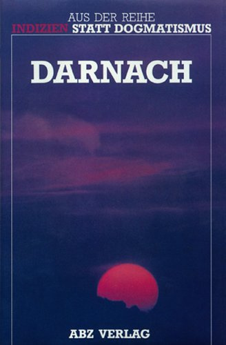 Darnach: 13 Erfahrungsberichte aus dem Jenseits: 13 Erfahrungsberichte aus dem Jenseits. Komment., Vor- u. Nachw. v. Antonius Sommer