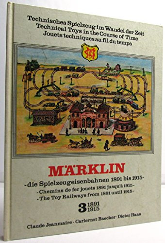 Märklin 3. Die Spielzeugeisenbahnen, 1891-1915 : Technische Spielzeug im Wandel der Zeit.: Technische Spielzeug im Wandel der Zeit. Erl. dtsch.-französ.