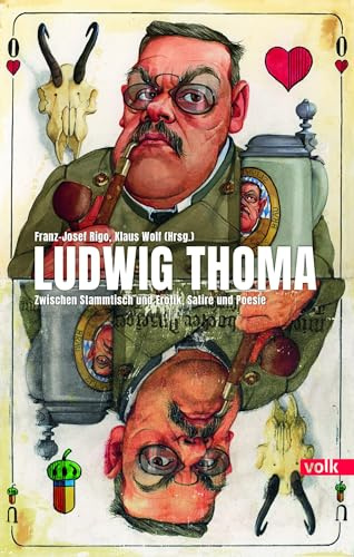 Ludwig Thoma: Zwischen Stammtisch und Erotik, Satire und Poesie