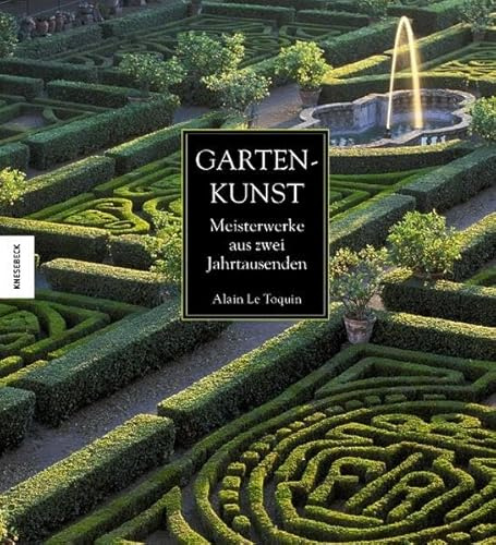 Gartenkunst: Meisterwerke aus zwei Jahrtausenden