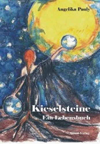 Kieselsteine: Ein Lebensbuch