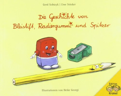 Die Geschichte von Bleistift, Radiergummi und Spitzer: Mit Übungsteil