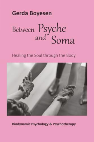 Between Psyche and Soma: Healing the Soul through the Body
