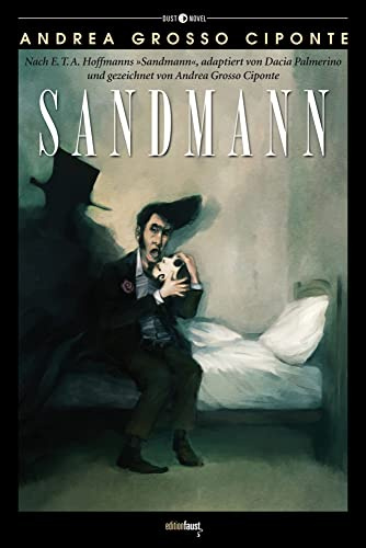 Sandmann: Graphic Novel. Nach E.T.A. Hoffmanns Sandmann, adaptiert von Dacia Palmerino und gezeichnet von Andrea Grosso Ciponte (Dust Novel: Herausgegeben von Michele Sciurba)