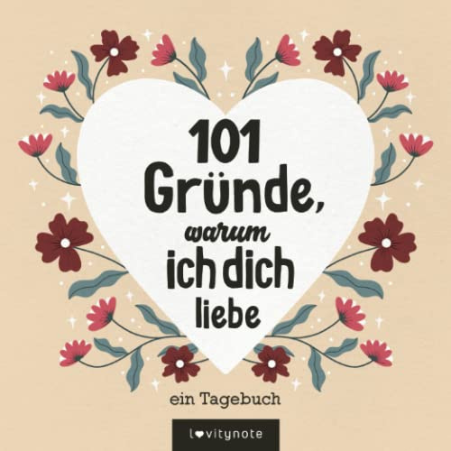 101 Gründe, warum ich dich liebe: Ein Liebesjournal zum Ausfüllen und Verschenken