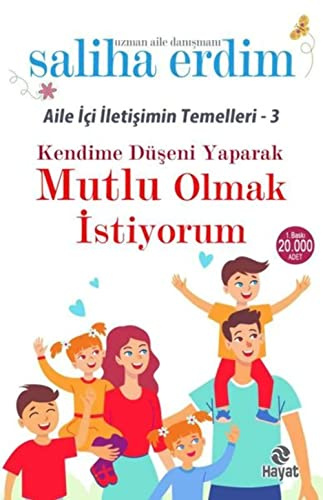 Kendime Düseni Yaparak Mutlu Olmak Istiyorum: Aile Ici Iletisimin Temelleri 3