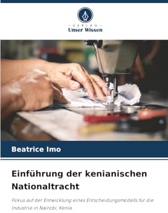 Einführung der kenianischen Nationaltracht: Fokus auf der Entwicklung eines Entscheidungsmodells für die Industrie in Nairobi, Kenia