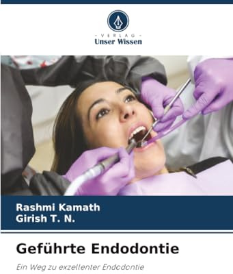 Geführte Endodontie: Ein Weg zu exzellenter Endodontie