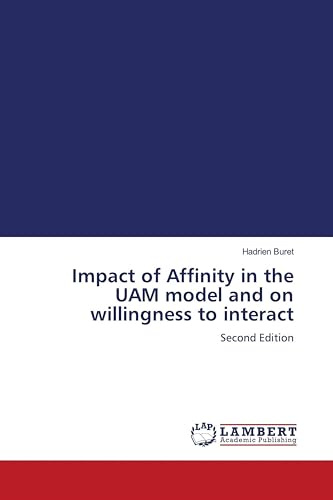 Impact of Affinity in the UAM model and on willingness to interact: Second Edition