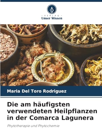 Die am häufigsten verwendeten Heilpflanzen in der Comarca Lagunera: Phytotherapie und Phytochemie