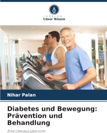 Diabetes und Bewegung: Prävention und Behandlung: Eine Literaturübersicht