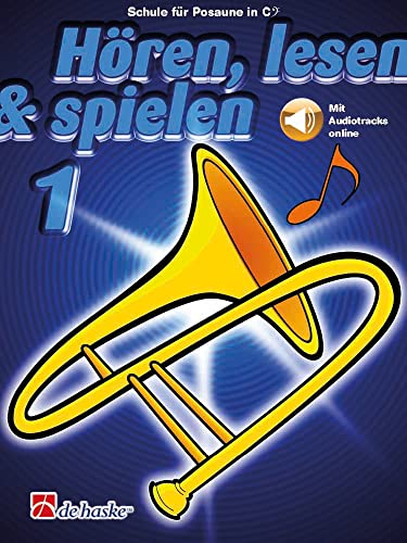 Hören lesen und spielen Band 1 für Posaune in C BC | Schule für Anfänger mit Online Audio | Trombone Notenbuch für Einsteiger | Bläserschule mit ... für Posaune in C BC. Mit Audiotracks online