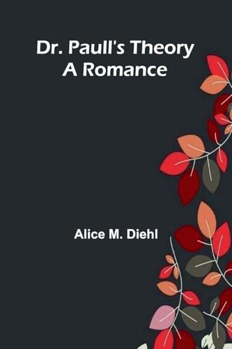 Dr. Paull's Theory: A Romance