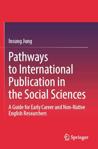 Pathways to International Publication in the Social Sciences: A Guide for Early Career and Non-Native English Researchers