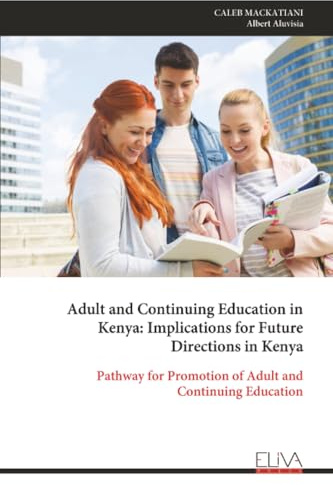 Adult and Continuing Education in Kenya: Implications for Future Directions in Kenya: Pathway for Promotion of Adult and Continuing Education