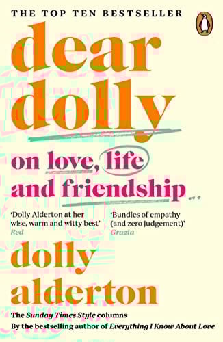 Dear Dolly: Collected advice from the bestselling author of Everything I Know About Love's Sunday Times column