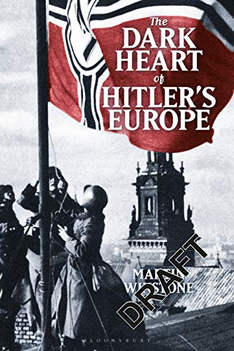 Dark Heart of Hitler's Europe, The: Nazi Rule in Poland Under the General Government