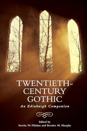 Twentieth-Century Gothic: An Edinburgh Companion (Edinburgh Companions to the Gothic)