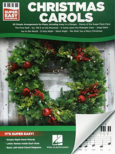 Christmas Carols Super Easy Songbook Beginner-Friendly Piano Sheet Music with Letter Notes and Chord Diagrams 60 Timeless Holiday Classics