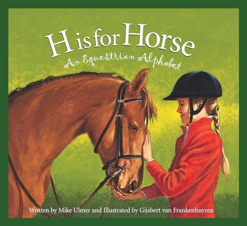 H Is for Horse: An Equestrian Alphabet (Alphabet Books)