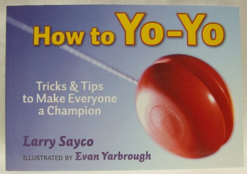 How to Yo-Yo - Tricks and Tips to Make Everyone a Champion