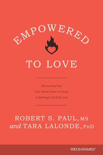 Empowered To Love: Discovering Your God-given Power to Create a Marriage You Both Love