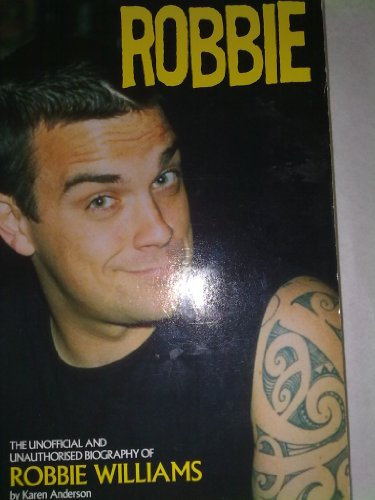 Robbie: The Unofficial Biography of Robbie Williams (Kandour Biographies)