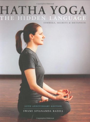 Hatha Yoga: The Hidden Language - Symbols, Secrets and Metaphor