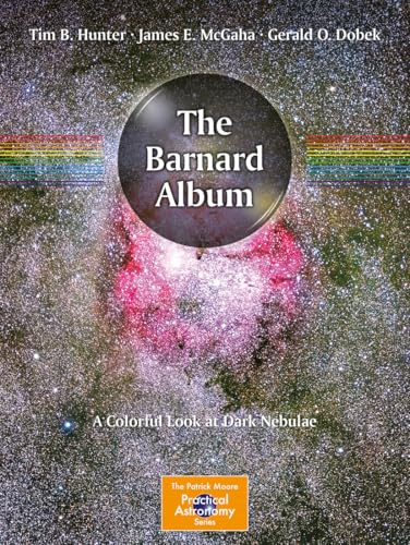 The Barnard Album: A Colorful Look at Dark Nebulae (The Patrick Moore Practical Astronomy Series)