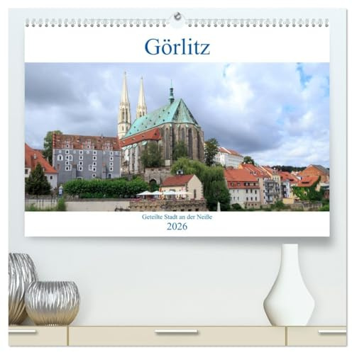 Görlitz - geteilte Stadt an der Neiße (hochwertiger Premium Wandkalender 2026 DIN A2 quer), Kunstdruck in Hochglanz: Görlitz, die östlichste Stadt ... zweiten Weltkriegs geteilt. (CALVENDO Orte)