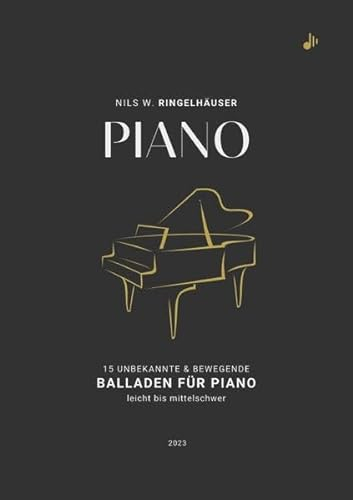 PIANO - 15 unbekannte & bewegende Balladen für Klavier: 15 leicht bis mittelschwer arrangierte Klavierstücke