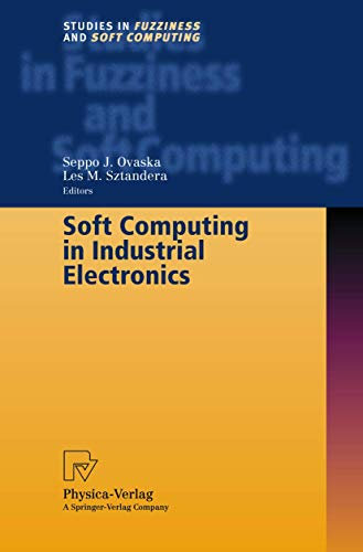 Soft Computing in Industrial Electronics: 101 (Studies in Fuzziness and Soft Computing, 101)