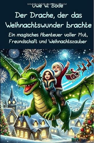 Der Drache, der das Weihnachtswunder brachte: Ein magisches Abenteuer voller Mut, Freundschaft und Weihnachtszauber
