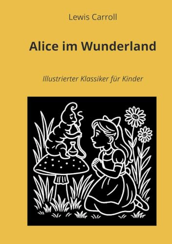 Alice im Wunderland: Illustrierter Klassiker für Kinder