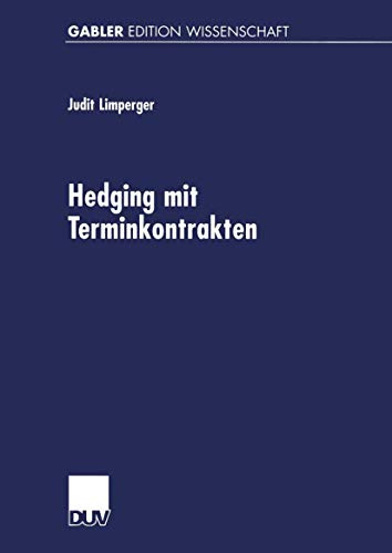Hedging mit Terminkontrakten. Eine gleichgewichtstheoretische Analyse realwirtschaftlicher Effekte