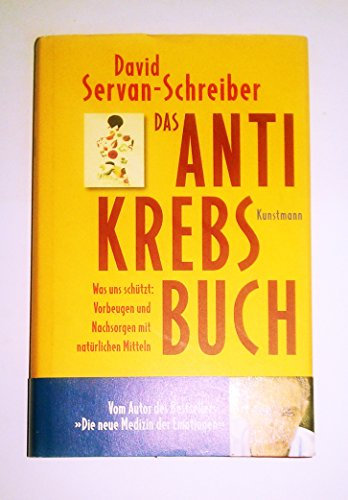 Das Anti-Krebs-Buch: Was uns schützt: Vorbeugen und nachsorgen mit natürlichen Mitteln