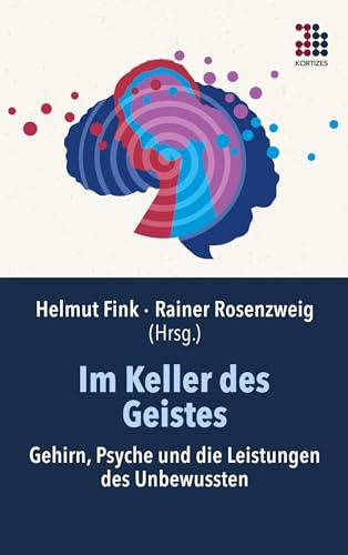 Im Keller des Geistes: Gehirn, Psyche und die Leistungen des Unbewussten