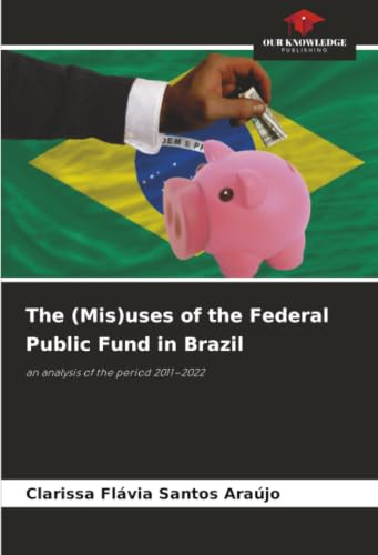 The (Mis)uses of the Federal Public Fund in Brazil: an analysis of the period 2011–2022